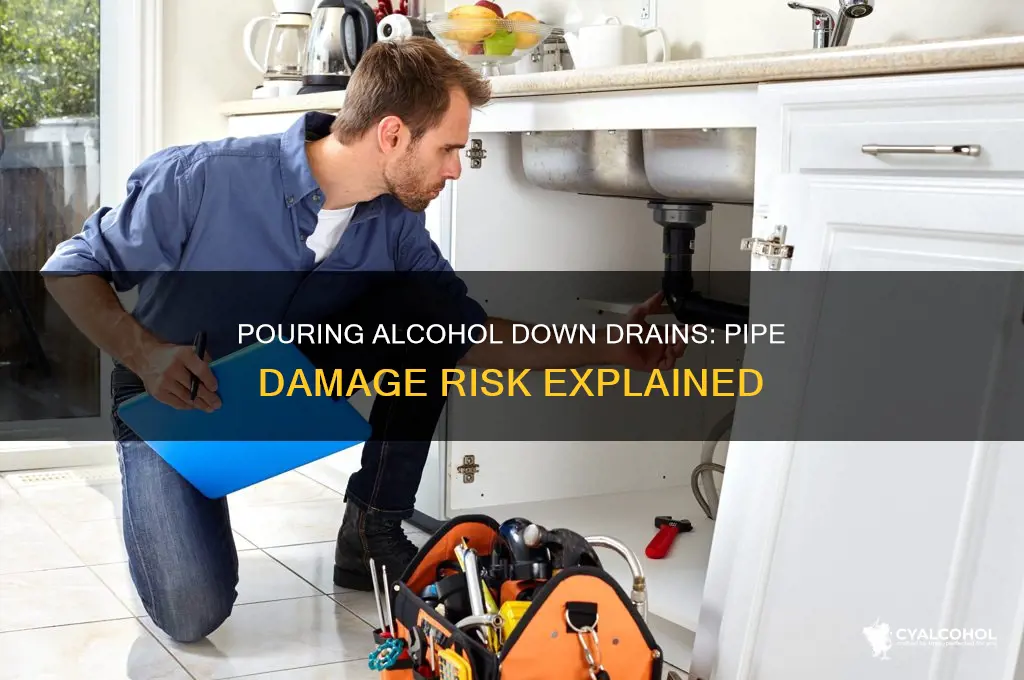 does pouring alcohol down a drain damage pipes