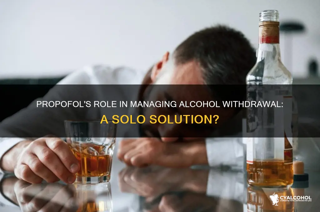 does propofol alone prevent alcohol withdrawal