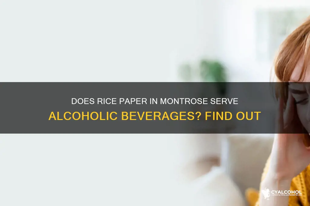 does rice paper in montose have alcoholic beverages