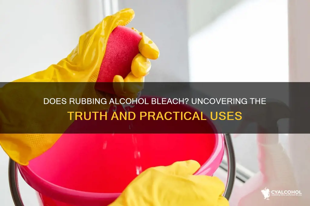 does rubbimg alcohol bleach