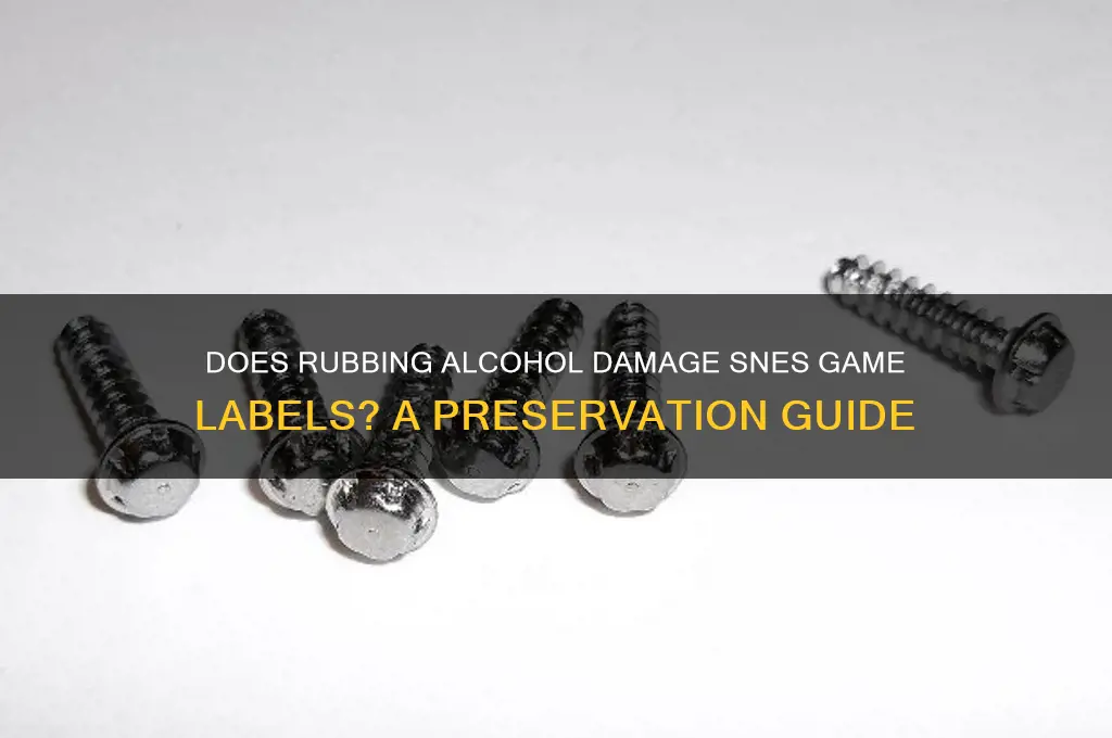 does rvbing alcohol ruin snes label