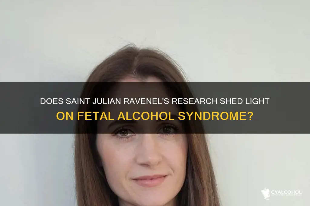 does saint julian ravenel fetal alcohol