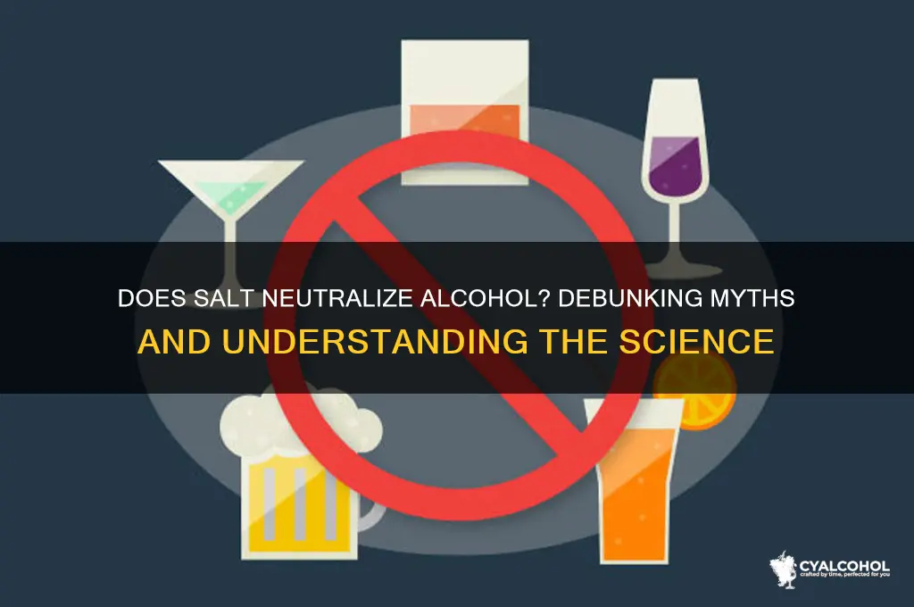 does salt neutralize alcohol