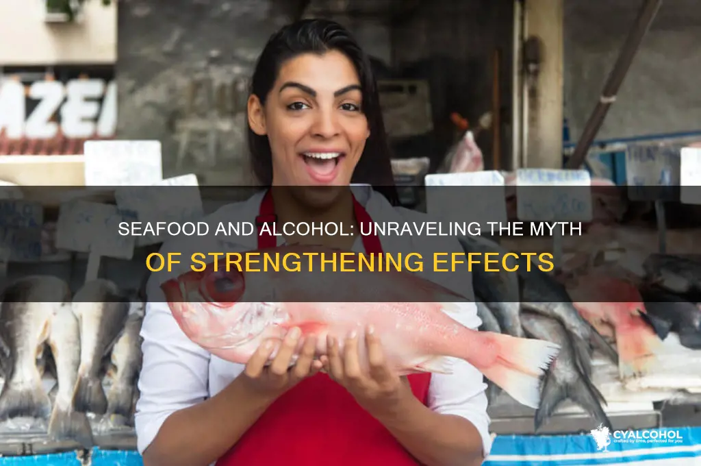 does seafood strengthen alcohol