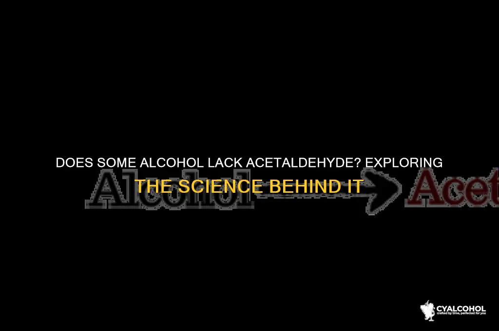 does som alcohol not hav acetaldehyde