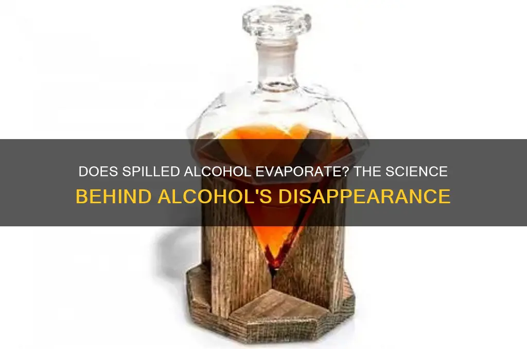 does spilled alcohol evaporate