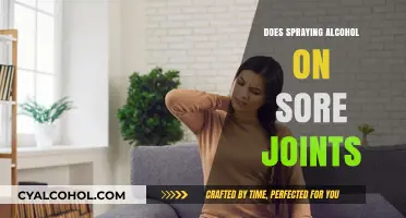Spraying Alcohol on Sore Joints: Effective Relief or Risky Remedy?