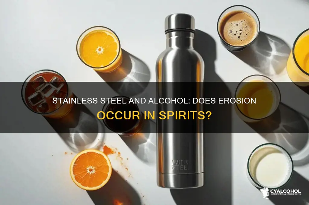 does stainless steel erode in alcohol