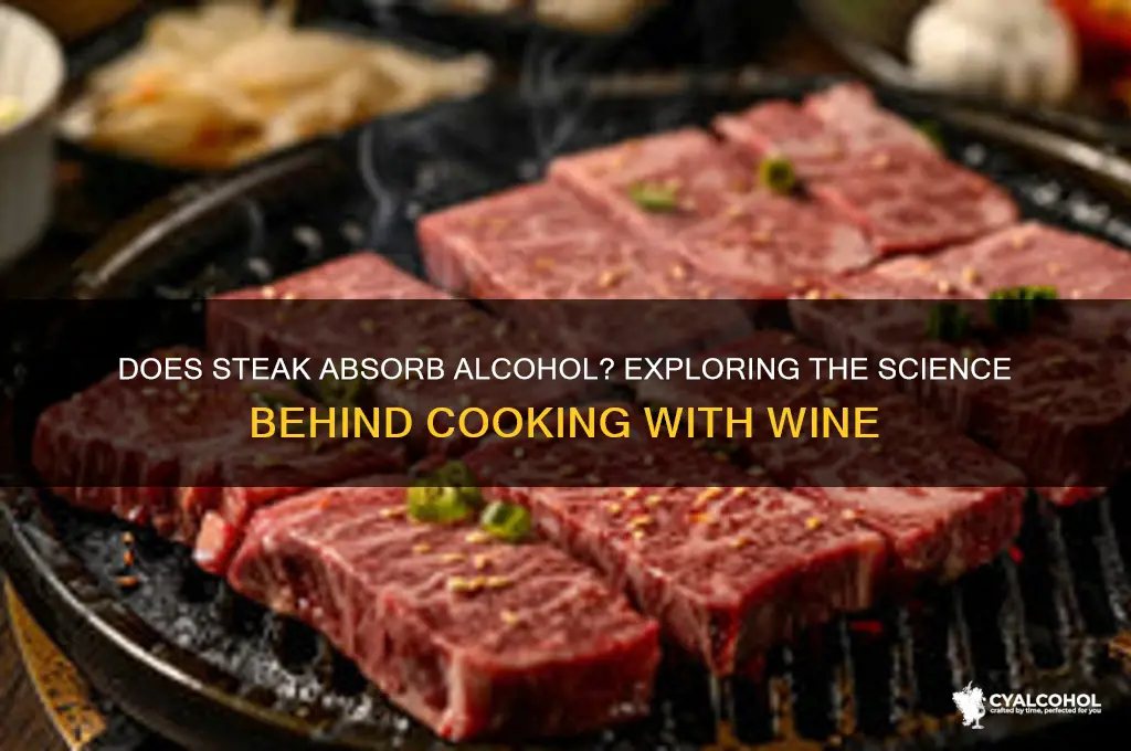 does steak absorb alcohol