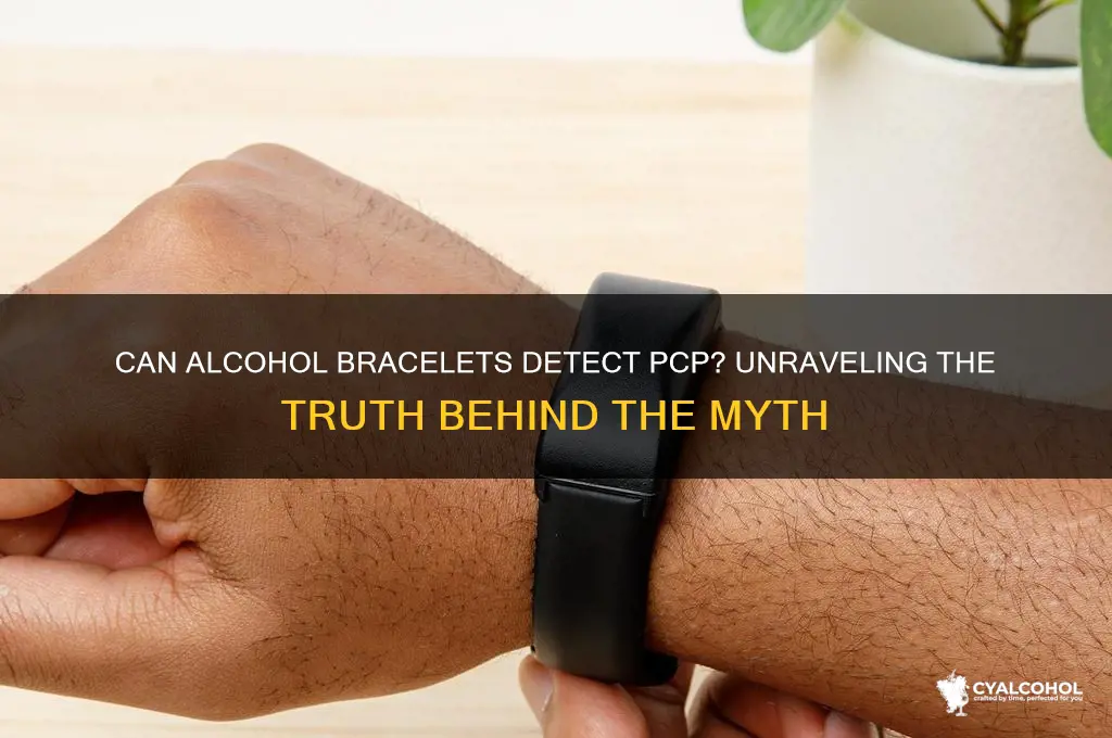 does the alcohol bracelet detect pcp