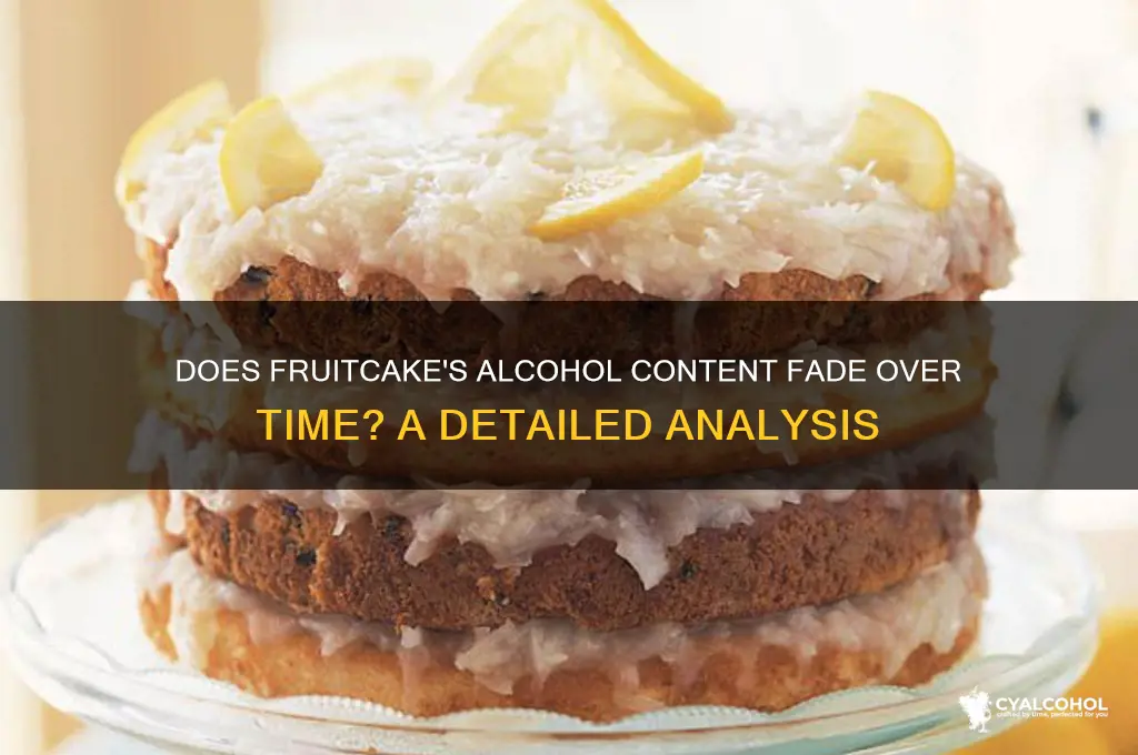 does the alcohol in fruitcake dissipate over time
