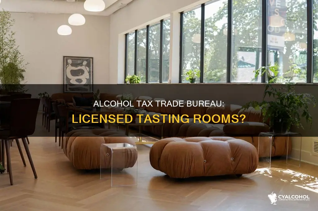 does the alcohol tax and trade bureau license tasting rooms