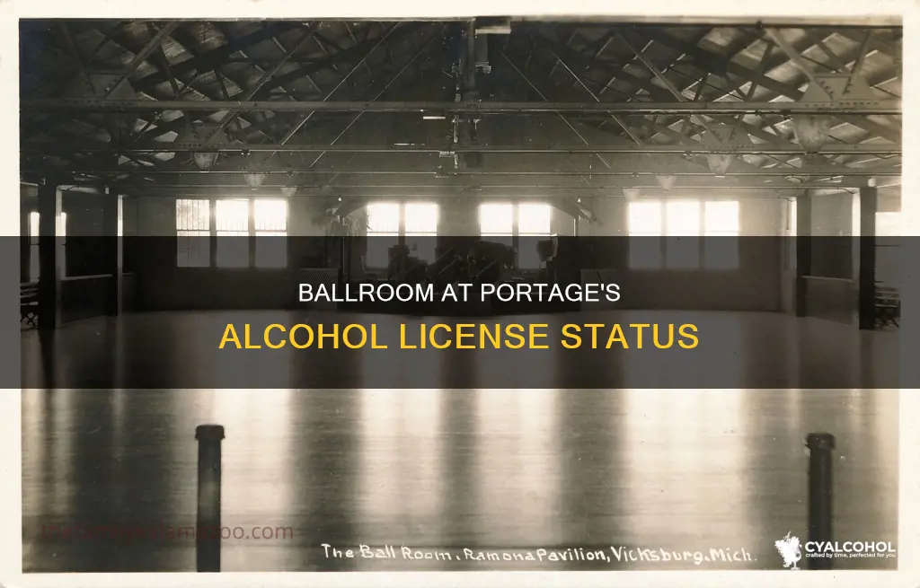 does the ballroom in portage wihave their alcohol license