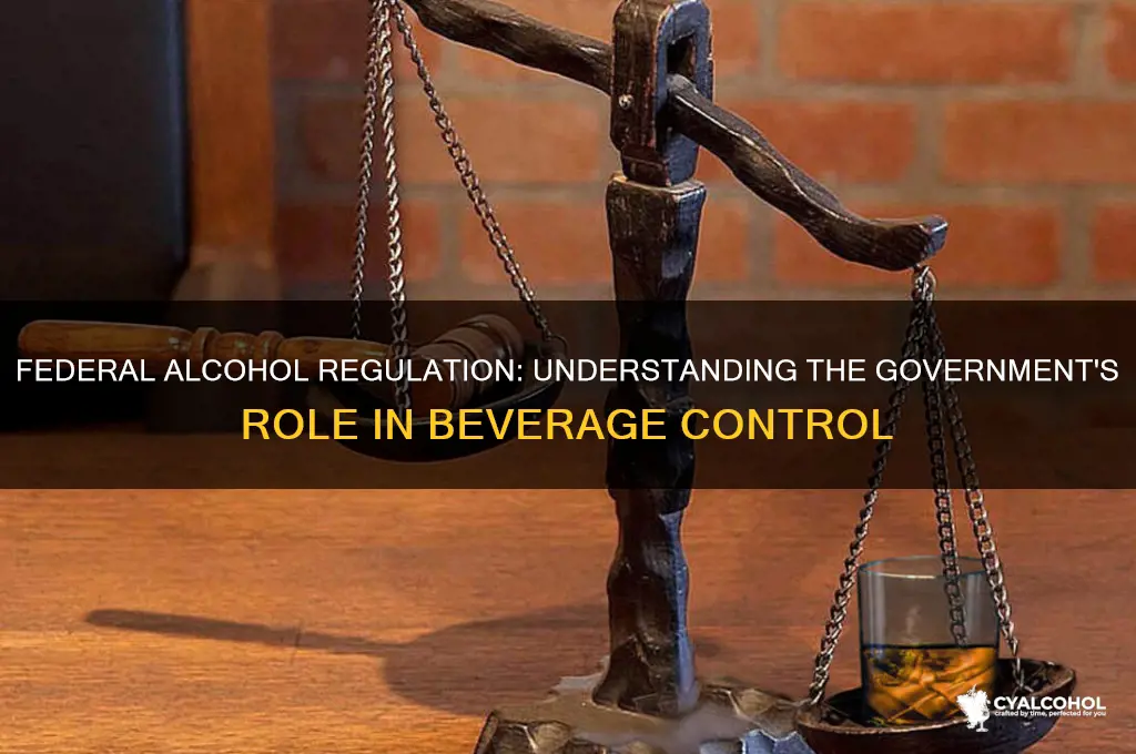does the federal government regulate alcohol