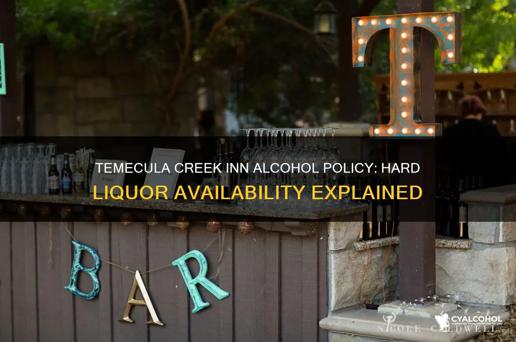 does the temecula creek inn provide hard alcohol