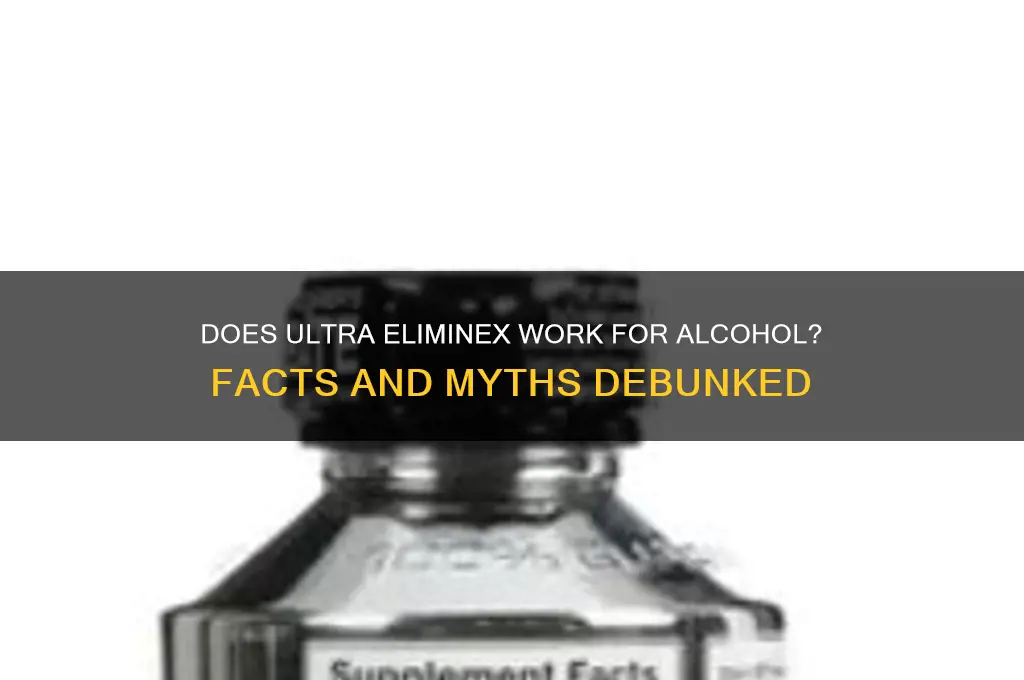 does ultra eliminex wrk for alcohol