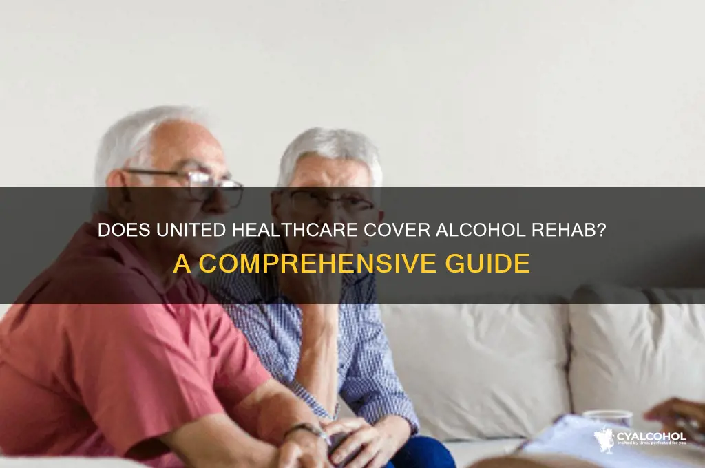 does united healthcare cover alcohol rehab