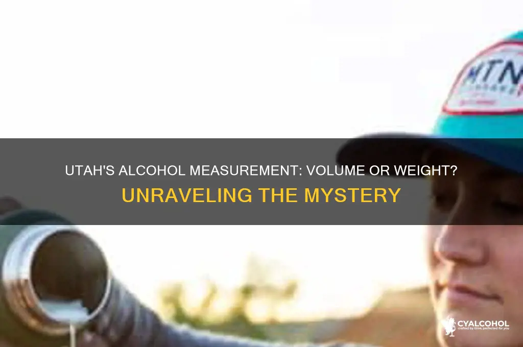 does utah measure alcohol by volume or weight