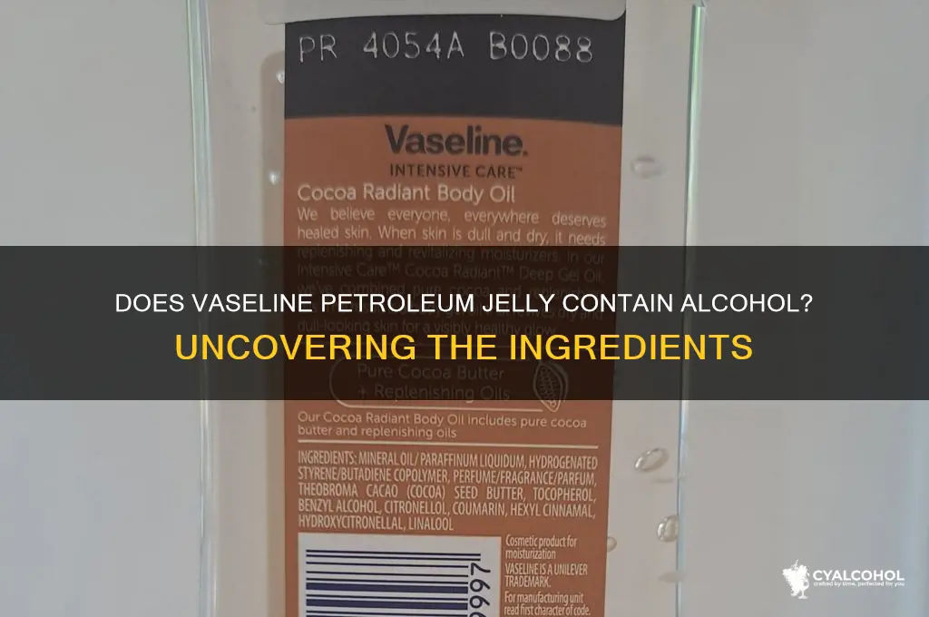 does vaseline petroleum jelly have alcohol