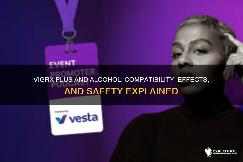 does vigrx plus work with alcohol