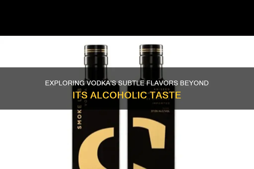 does vodka have flavor besides alcohol