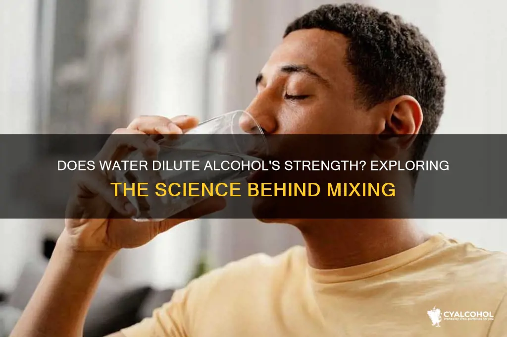 does water weaken alcohol