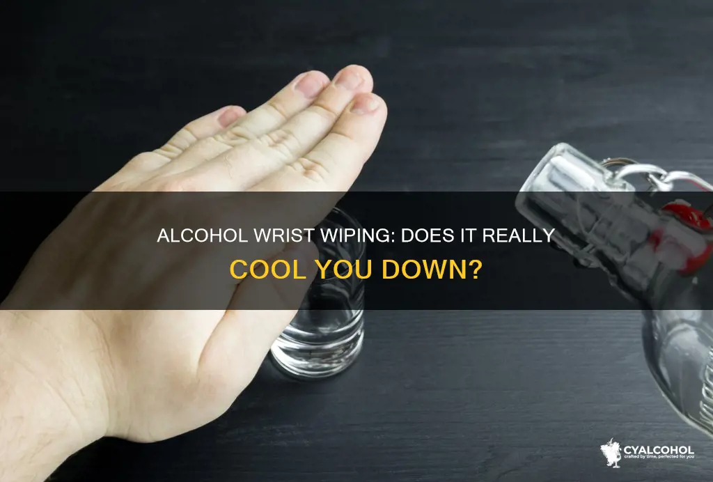 does wiping the wrist with alcohol actually cool u
