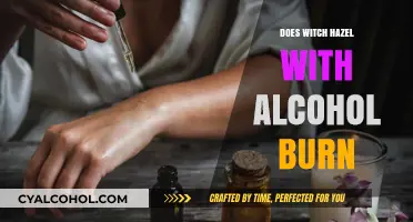 Does Witch Hazel with Alcohol Burn? Unveiling the Truth and Effects