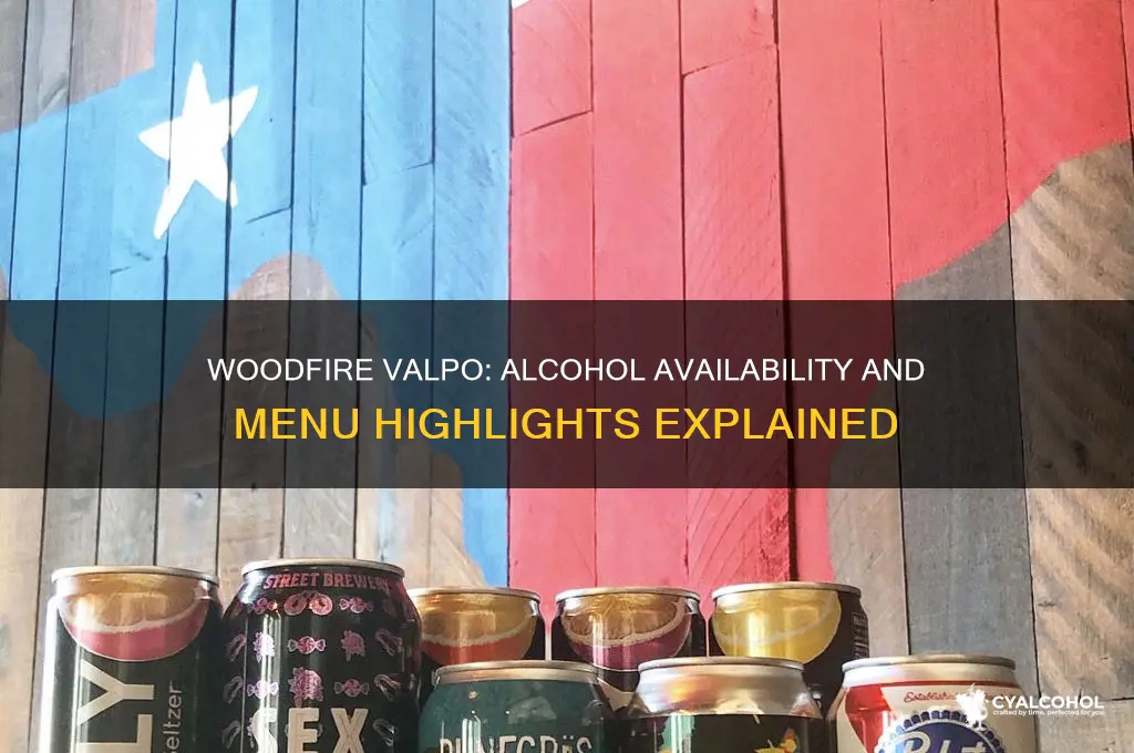 does woodfire in valpo have alcohol