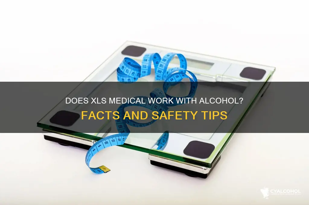 does xls medical work with alcohol