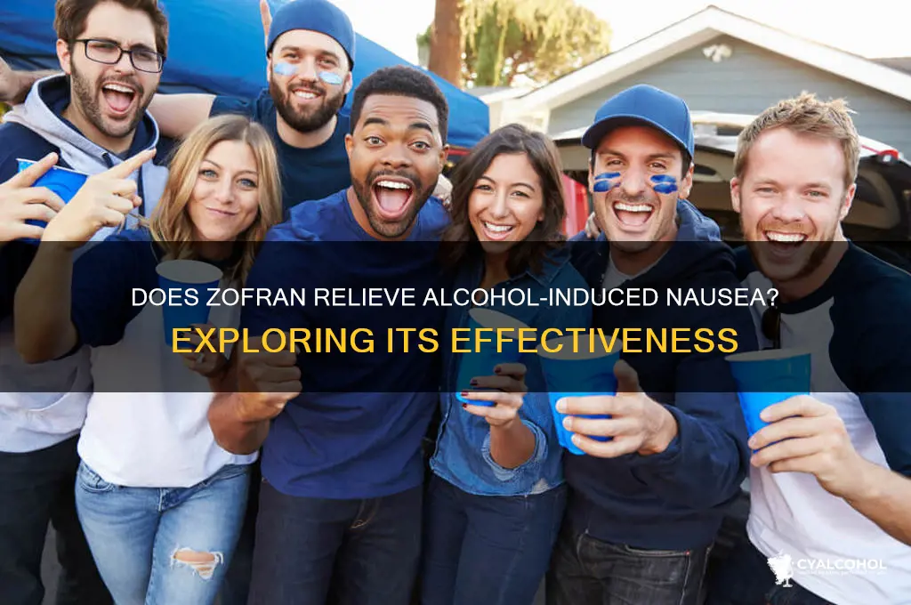 does zofran work for alcohol nausea
