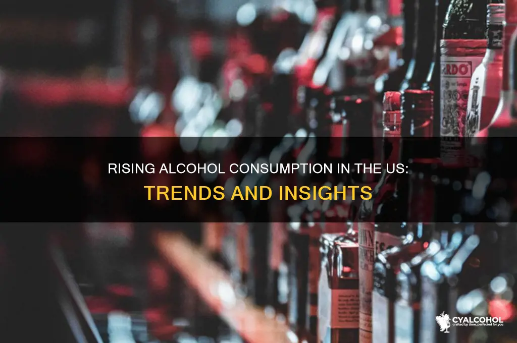 has alcohol consumption increased in us