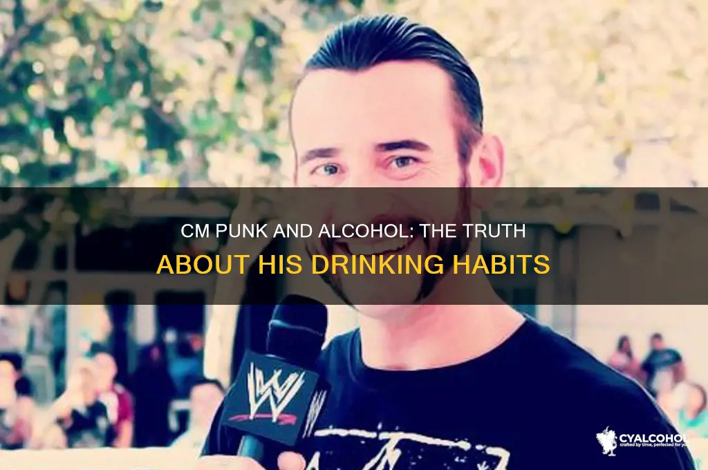 has cm punk ever drank alcohol