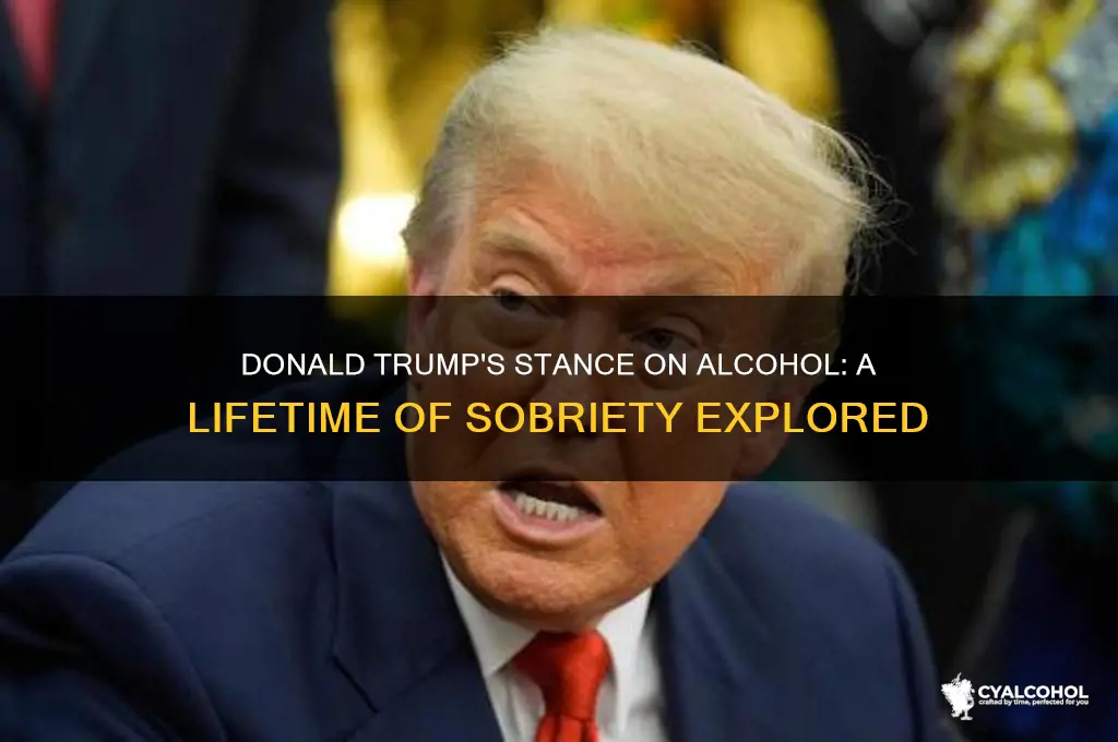 has donald trump ever drunk alcohol