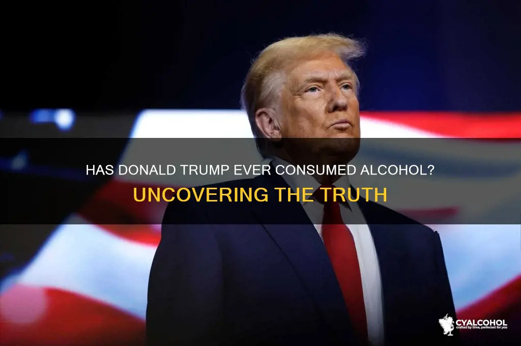 has donald trunp ever drank alcohol