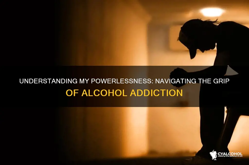 how am i powerless over alcohol