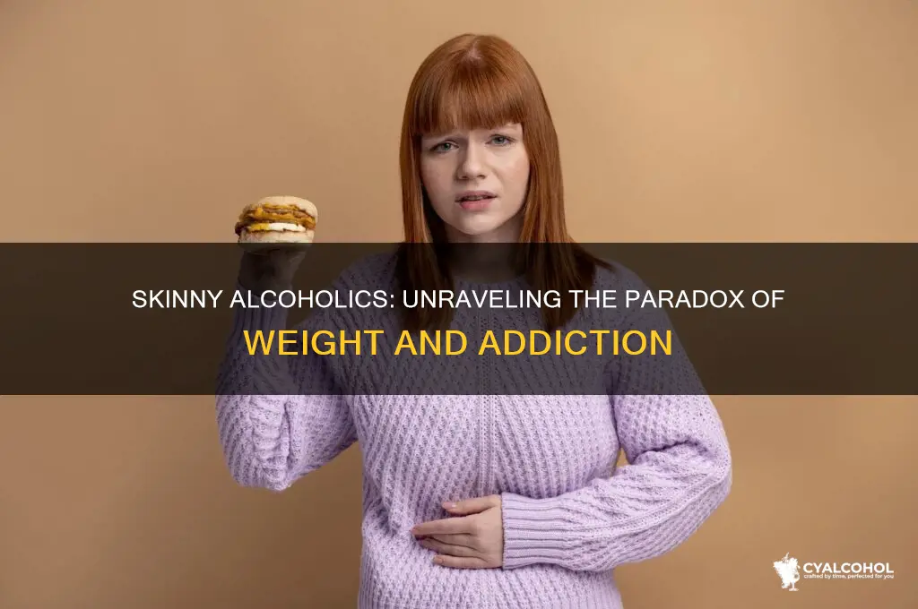 how come some alcoholics are skinny