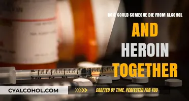 Alcohol and Heroin: A Deadly Cocktail