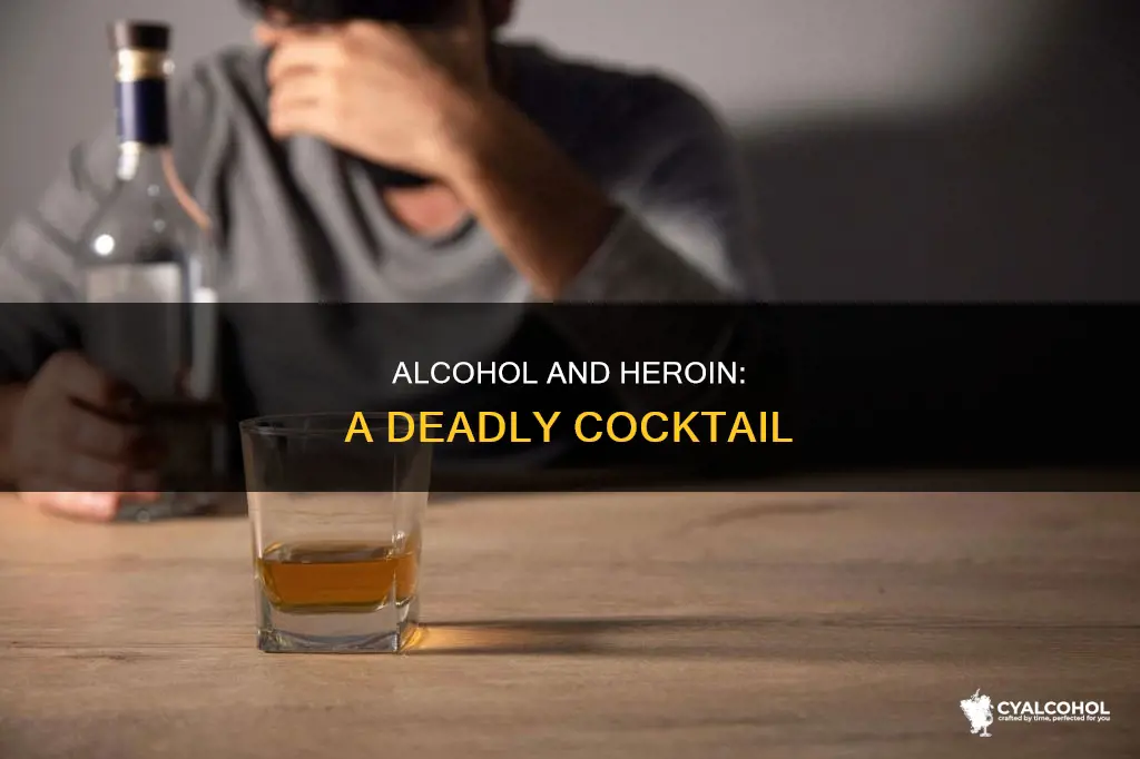 how could someone die from alcohol and heroin together