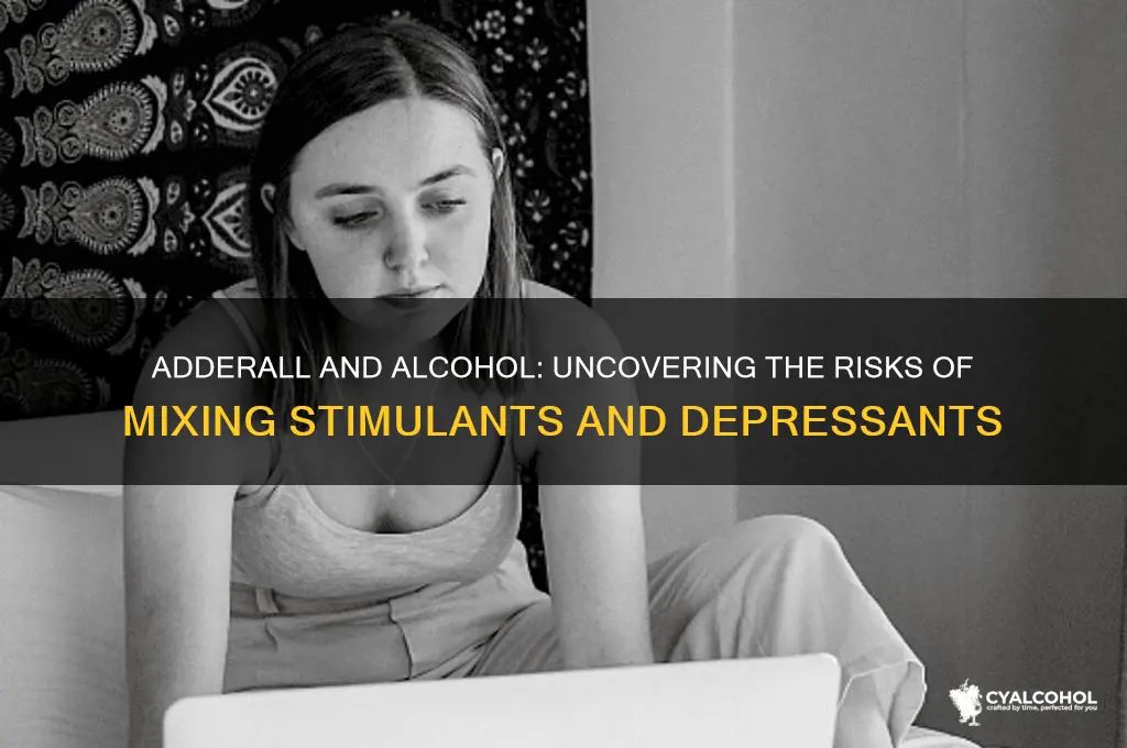 how dangerous is adderall and alcohol
