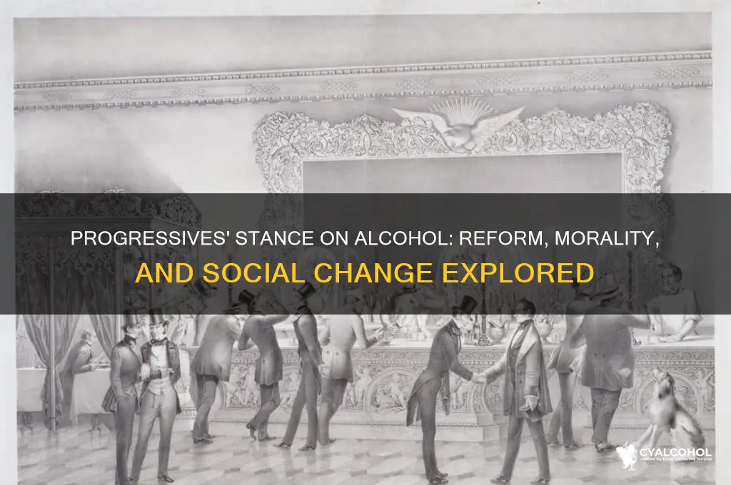 how did progressives feel about alcohol