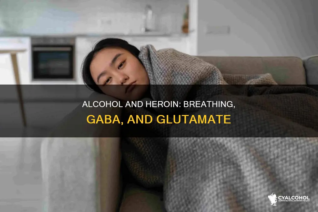 how do alcohol and heroin impact breathing gaba glutatmete