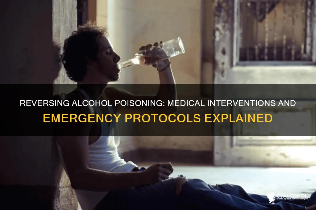 how do doctors reverse alcohol poisoning