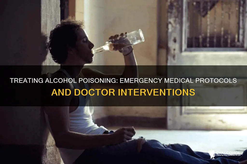 how do doctors treat alcohol poisoning
