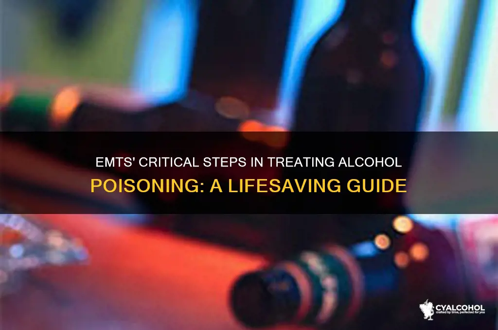 how do emts treat alcohol poisoning