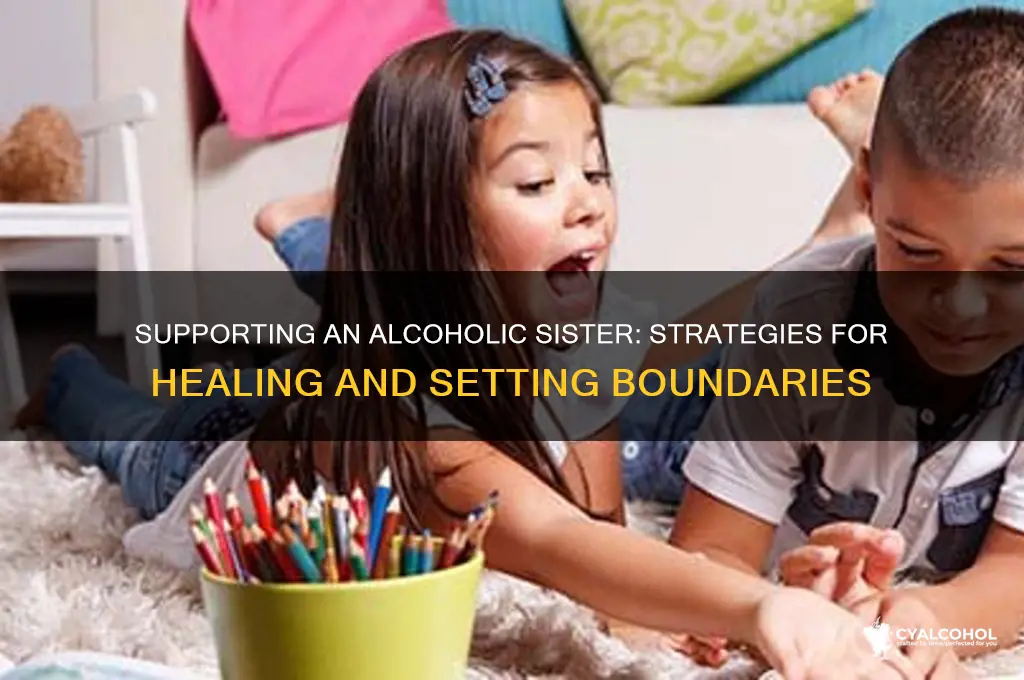 how do i deal with an alcoholic sister