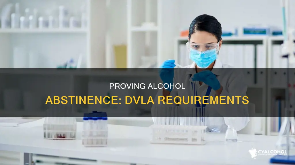 how do i prove abstinence from alcohol to dvla