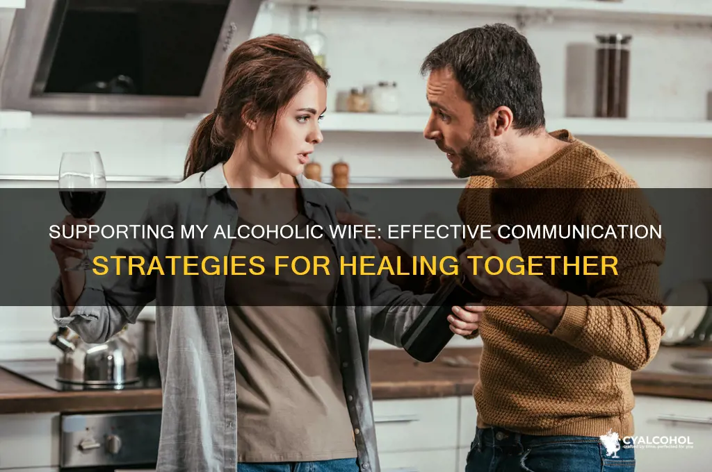 how do i talk to my alcoholic wife
