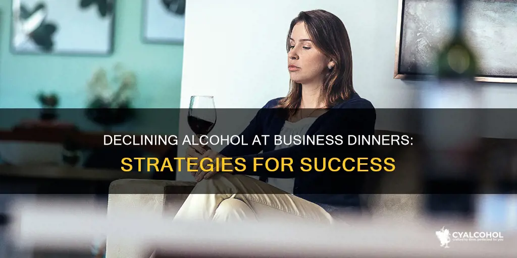 how do i turn down alcohol at a business dinner