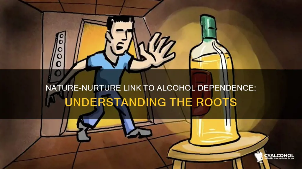 how do nature and nurture relate to alcohol dependancy